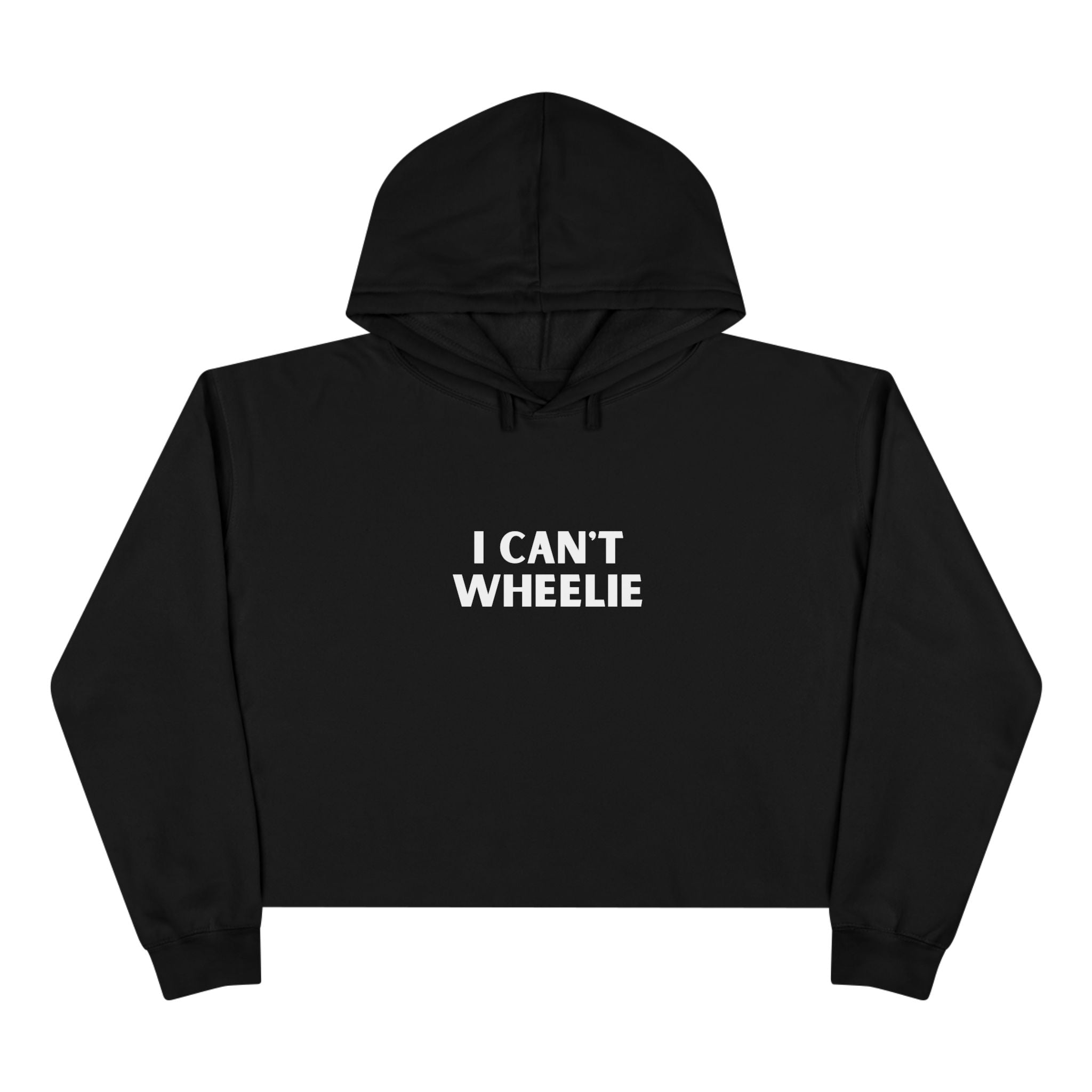 I CAN'T WHEELIE" - Crop Hoodie