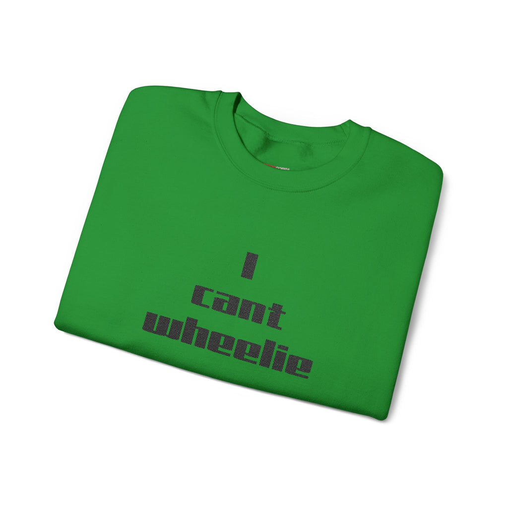 I Cant Wheelie - Crewneck Sweatshirt
