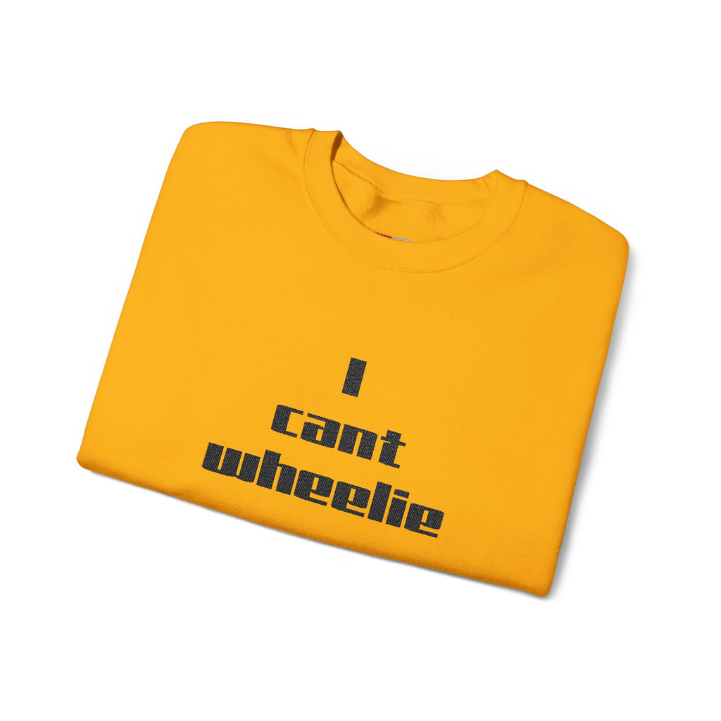 I Cant Wheelie - Crewneck Sweatshirt