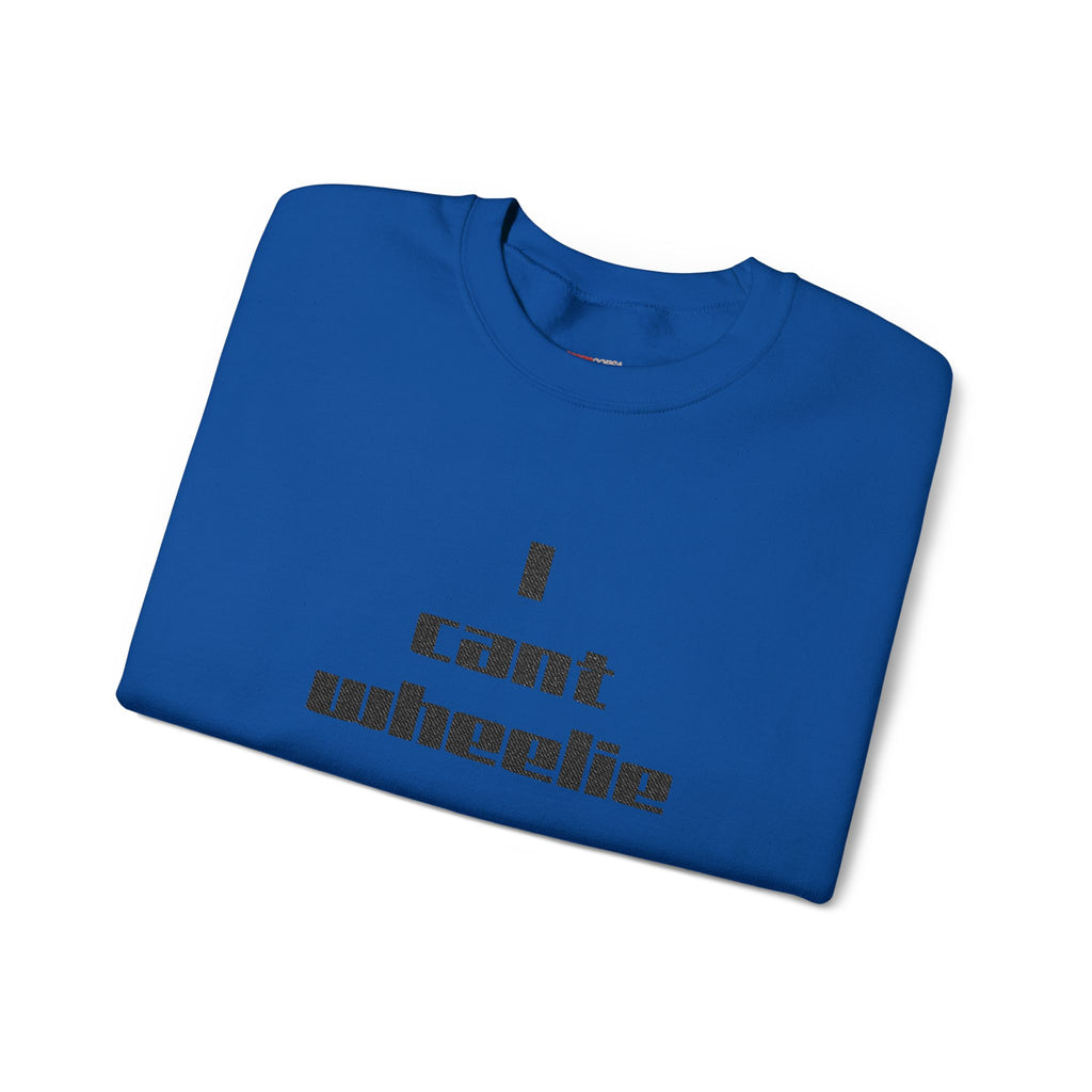 I Cant Wheelie - Crewneck Sweatshirt