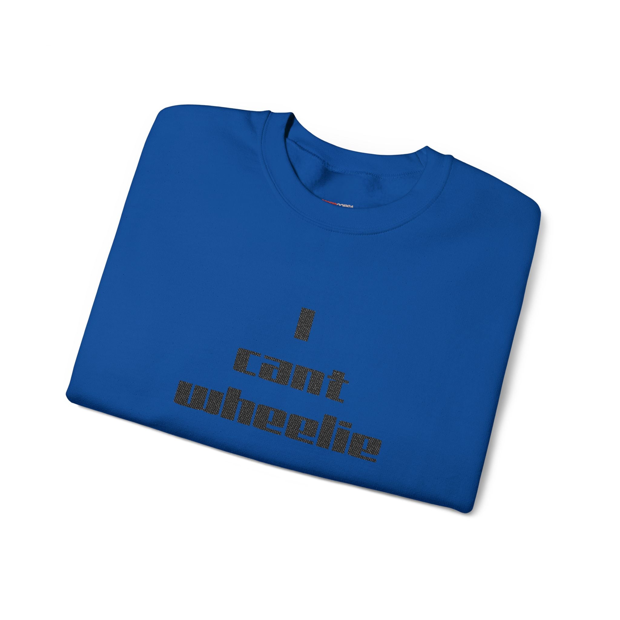 I Cant Wheelie - Crewneck Sweatshirt