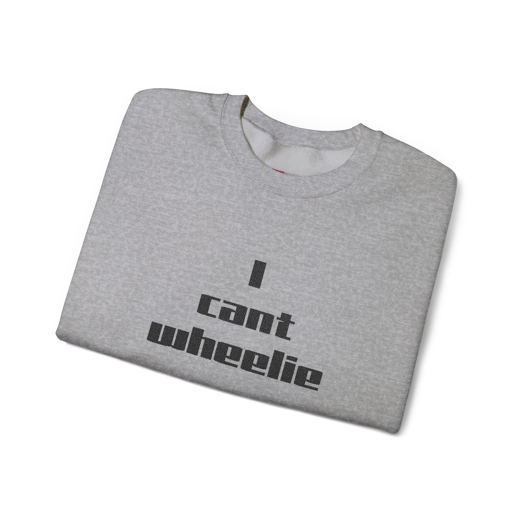 I Cant Wheelie - Crewneck Sweatshirt