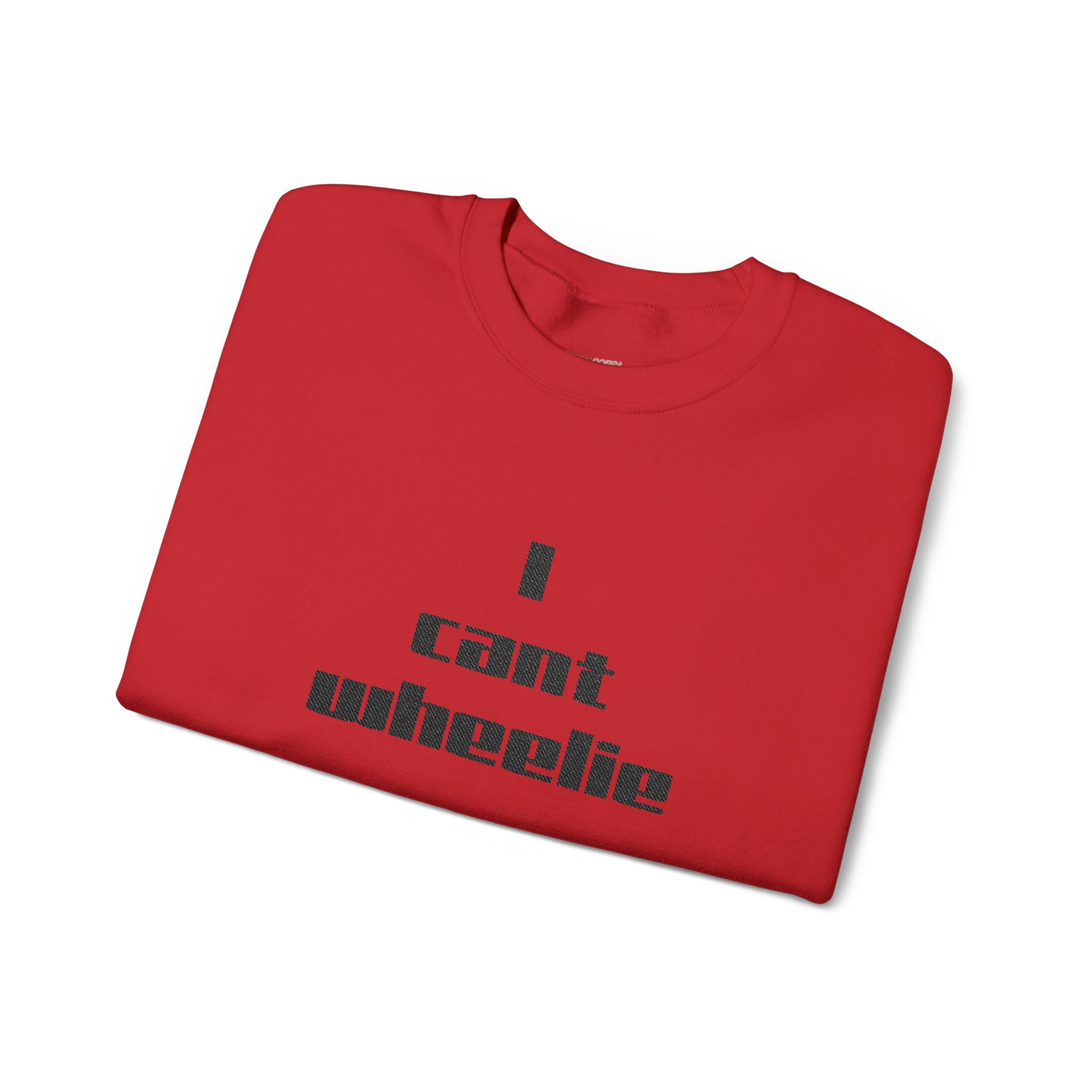 I Cant Wheelie - Crewneck Sweatshirt
