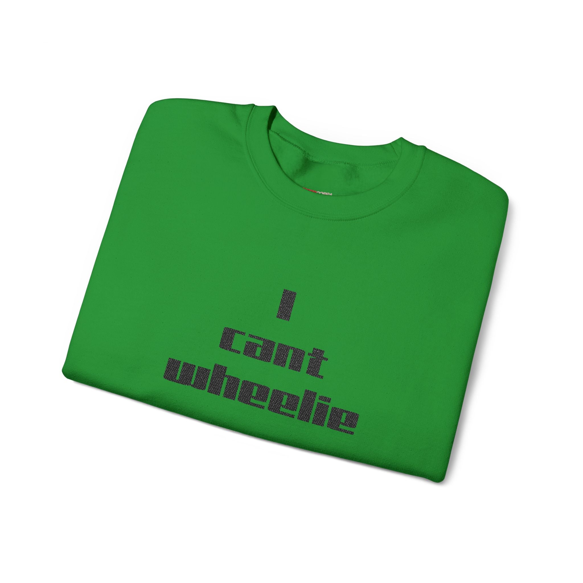 I Cant Wheelie - Crewneck Sweatshirt