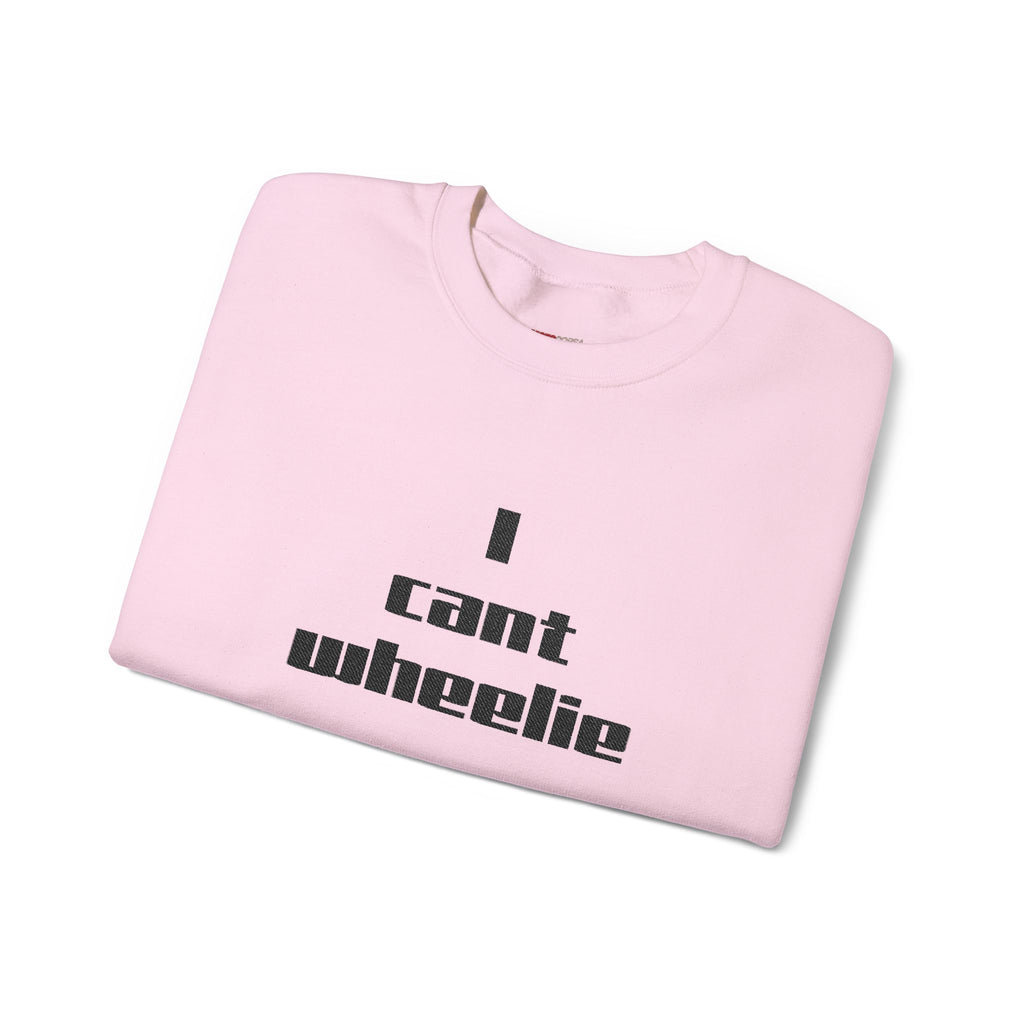 I Cant Wheelie - Crewneck Sweatshirt